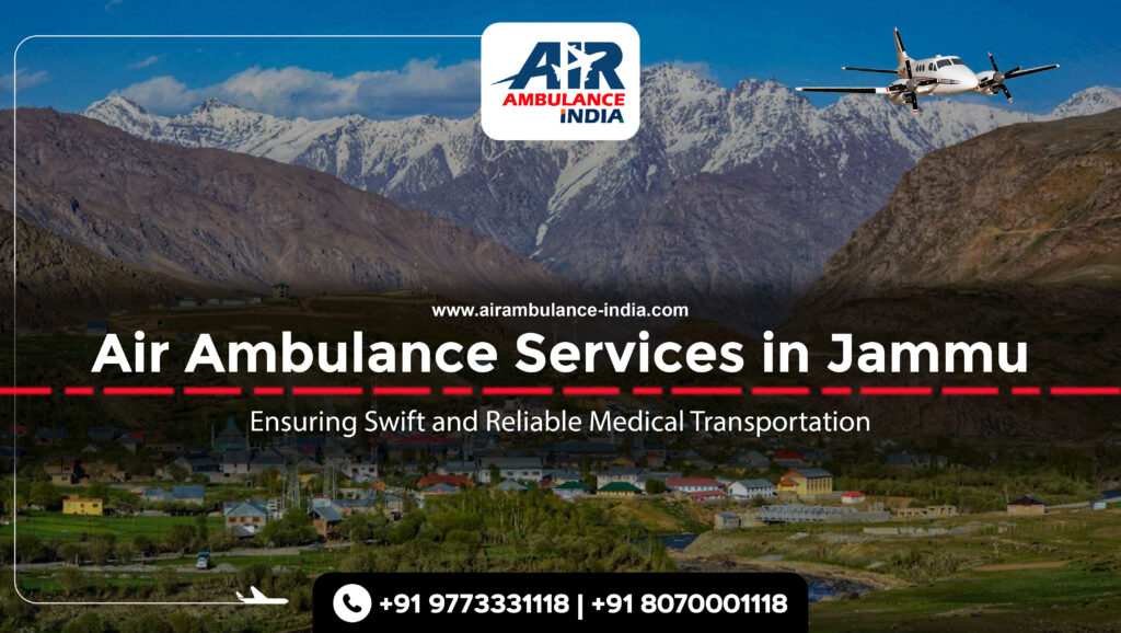 Air Ambulance Services in Jammu: Ensuring Swift and Reliable Medical Transportation