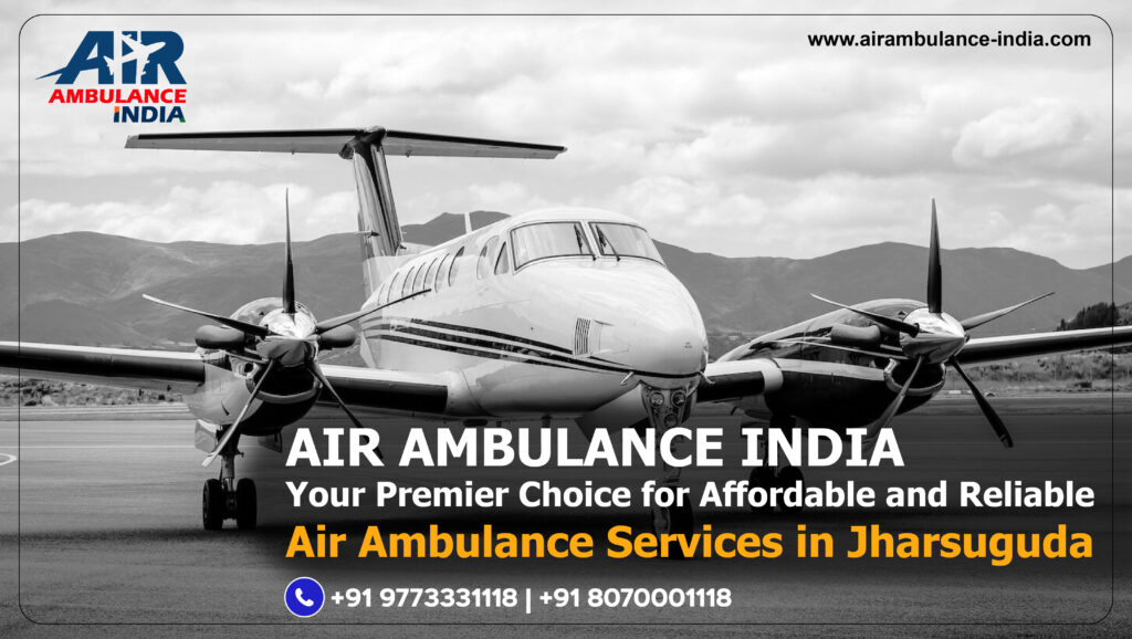 Air Ambulance India: Your Premier Choice for Affordable and Reliable Air Ambulance Services in Jharsuguda