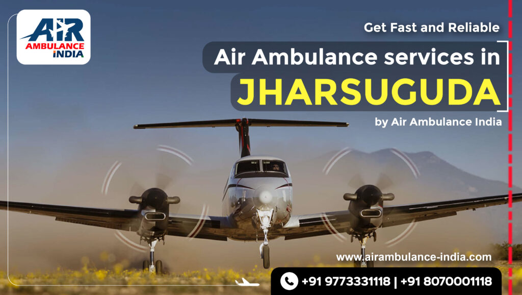 Get Fast and Reliable Air Ambulance Services in Jharsuguda by Air Ambulance India