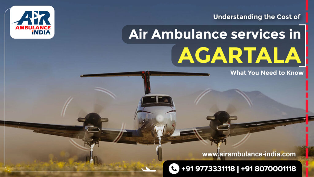 Understanding the Cost of Air Ambulance Services in Agartala: What You Need to Know