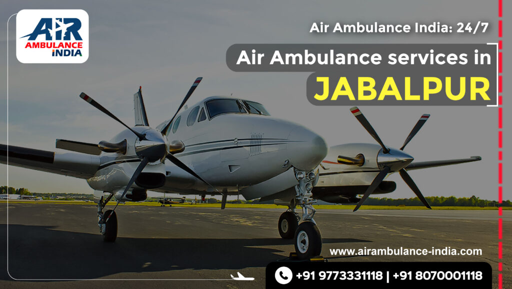 Air Ambulance India: 24/7 Air Ambulance Services in Jabalpur