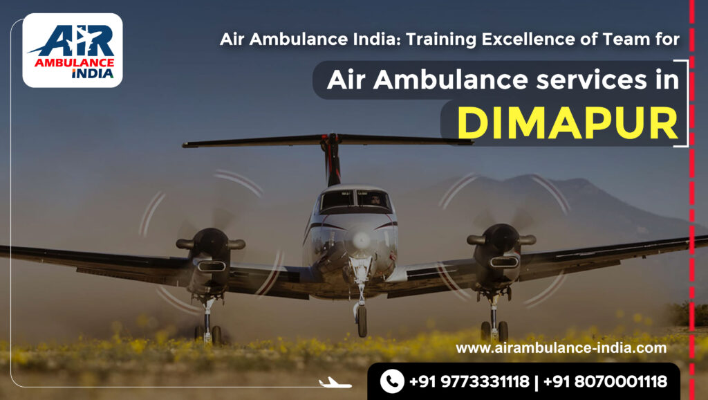 Air Ambulance India: Training Excellence of Team for Air Ambulance Services in Dimapur